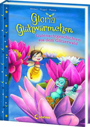 Gloria Glühwürmchen - 2. Gutenachtgeschichten aus dem Glitzerwald