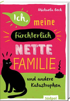 Ich, meine fürchterlich nette Familie und andere Katastrophen