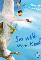 Sei wild, mein Kind!
