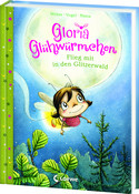 Gloria Glühwürmchen - 4. Flieg mit in den Glitzerwald