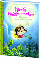 Gloria Glühwürmchen - 4. Flieg mit in den Glitzerwald