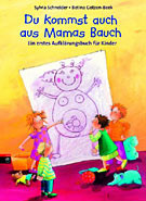 Du kommst auch aus Mamas Bauch