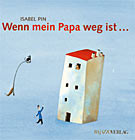 Wenn mein Papa weg ist...