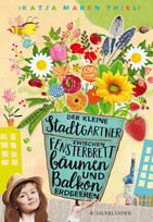 Der kleine Stadtgärtner - Zwischen Fensterbrettbäumen und Balkonerdbeeren