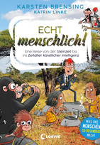 Echt menschlich! - Eine Reise von der Steinzeit bis ins Zeitalter künstlicher Intelligenz