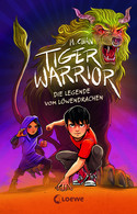 Tiger Warrior - 3. Die Legende vom Löwendrachen