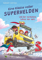 Eine Klasse voller Superhelden und der normalste Lehrer der Welt