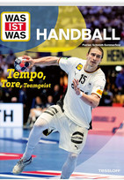 WAS IST WAS - Handball: Tempo, Tore, Teamgeist