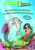 Lesenlernen in 3 Schritten: Die schönsten Geschichten von Meermädchen und Delfinen