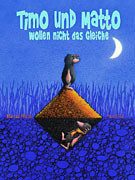 Timo und Matto wollen nicht das Gleiche