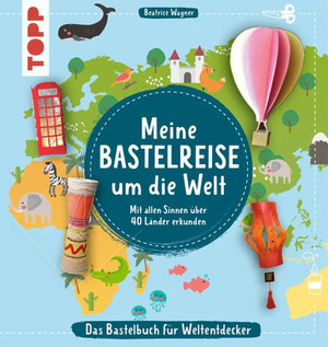 Meine Bastelreise um die Welt