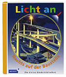 Licht an - Nachts auf der Baustelle