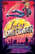 Lucy Longfinger: Gefährliche Geburtstagsgrüße