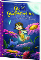 Gloria Glühwürmchen - 1. Bezaubernde Gutenachtgeschichten
