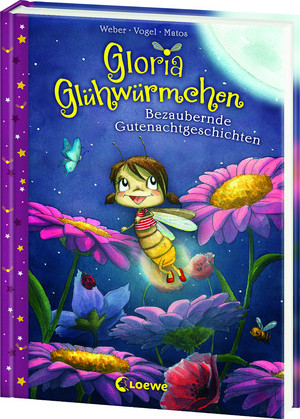 Gloria Glühwürmchen - 1. Bezaubernde Gutenachtgeschichten