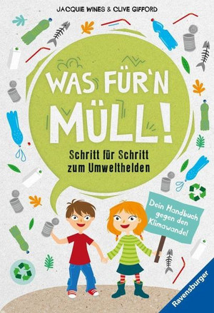 Was für'n Müll! Schritt für Schritt zum Umwelthelden