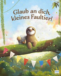 Glaub an dich, kleines Faultier!