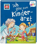 WAS IST WAS - Ich gehe zum Kinderarzt!