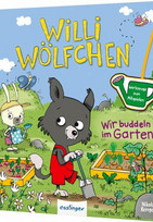 Willi Wölfchen: Wir buddeln im Garten!