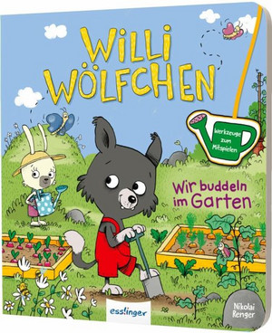 Willi Wölfchen: Wir buddeln im Garten!
