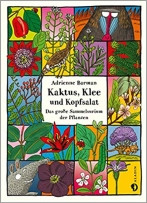 Kaktus Klee und Kopfsalat - Das große Sammelsurium der Pflanzen