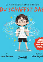 Ein Handbuch gegen Stress und Sorgen: Du schaffst das!