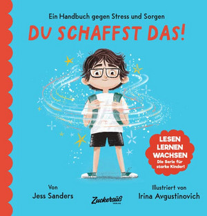 Ein Handbuch gegen Stress und Sorgen: Du schaffst das!