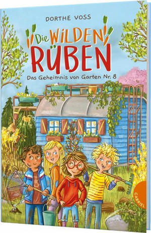 Die Wilden Rüben: Das Geheimnis von Garten Nr. 8 