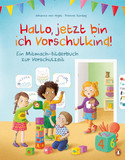 Hallo, jetzt bin ich Vorschulkind! - Ein Mitmach-Bilderbuch zur Vorschulzeit