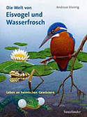 Die Welt von Eisvogel und Wasserfrosch