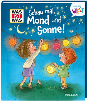 WAS IST WAS: Meine Welt - Schau mal, Mond und Sonne!