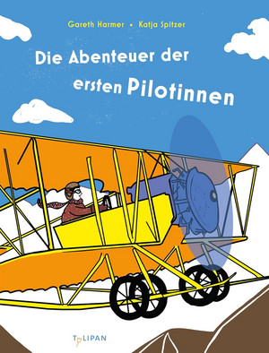 Die Abenteuer der ersten Pilotinnen