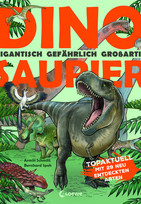 Dinosaurier - Gigantisch, gefährlich, großartig
