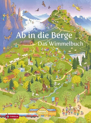 Ab in die Berge: Das Wimmelbuch