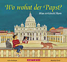 Wo wohnt der Papst? Max entdeckt Rom
