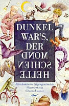 Dunkel war's, der Mond schien helle