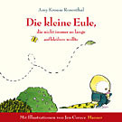 Die kleine Eule, die nicht immer so lange aufbleiben wollte