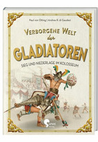 Verborgene Welt der Gladiatoren