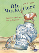 Die Muskeltiere - Hamster Bertram lebt gefährlich (Die Muskeltiere-Reihe 5)