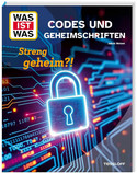 WAS IST WAS - Codes und Geheimschriften: Streng geheim?!