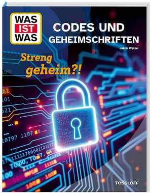 WAS IST WAS - Codes und Geheimschriften: Streng geheim?!