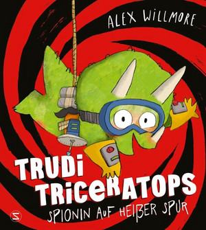 Trudi Triceratops: Spionin auf heißer Spur