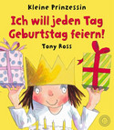 Kleine Prinzessin - Ich will jeden Tag Geburtstag feiern!