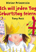 Kleine Prinzessin - Ich will jeden Tag Geburtstag feiern!