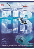 Eis: Arktis, Taiga, Tundra: Überleben in extremen Welten