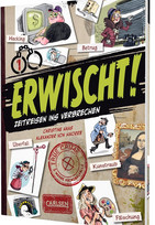 Erwischt! - Zeitreisen ins Verbrechen