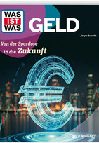 WAS IST WAS - Geld: Von der Spardose in die Zukunft