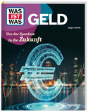 WAS IST WAS - Geld: Von der Spardose in die Zukunft