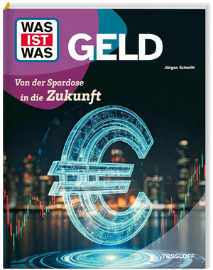 WAS IST WAS - Geld: Von der Spardose in die Zukunft