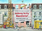 Achtung, fertig, Baustelle!